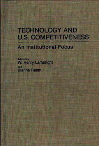 Cover image for Technology and U.S. Competitiveness: An Institutional Focus