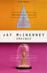 Cover image for Jay McInerney Omnibus: Story of My Life ,  Brightness Falls