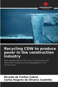 Cover image for Recycling CDW to produce paver in the construction industry