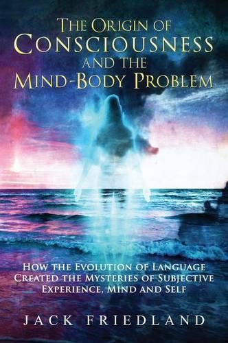 Cover image for The Origin of Consciousness and the Mind-Body Problem
