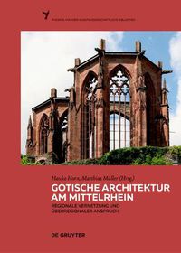 Cover image for Gotische Architektur am Mittelrhein: Regionale Vernetzung und uberregionaler Anspruch