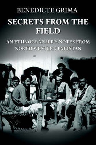 Cover image for Secrets from the Field: An Ethnographer's Notes from North Western Pakistan