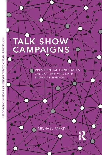 Cover image for Talk Show Campaigns: Presidential Candidates on Daytime and Late Night Television