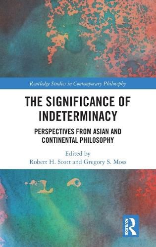Cover image for The Significance of Indeterminacy: Perspectives from Asian and Continental Philosophy