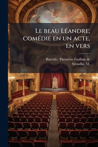 Cover image for Le Beau L Andre; Com Die En Un Acte, En Vers