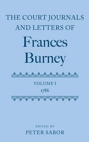 Cover image for The Court Journals and Letters of Frances Burney: Volume I: 1786