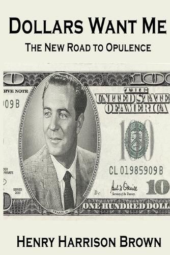 Cover image for Dollars Want Me: The New Road to Opulence