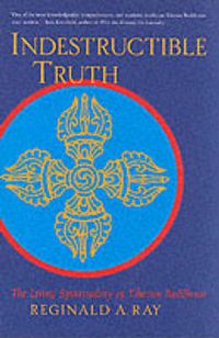 Cover image for Indestructible Truth: The Living Spirituality of Tibetan Buddhism