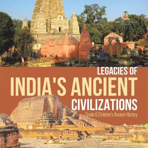 Cover image for Legacies of India's Ancient Civilizations Grade 6 Children's Ancient History