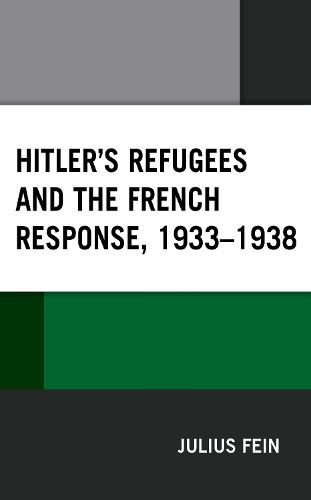 Cover image for Hitler's Refugees and the French Response, 1933-1938