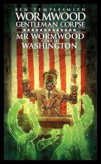 Cover image for Wormwood, Gentleman Corpse: Mr. Wormwood Goes to Washington