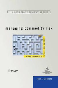 Cover image for Managing Commodity Risk: Using Commodities, Futures and Options