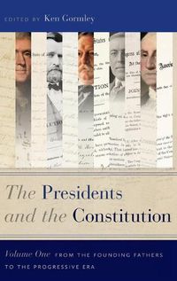 Cover image for The Presidents and the Constitution, Volume One: From the Founding Fathers to the Progressive Era