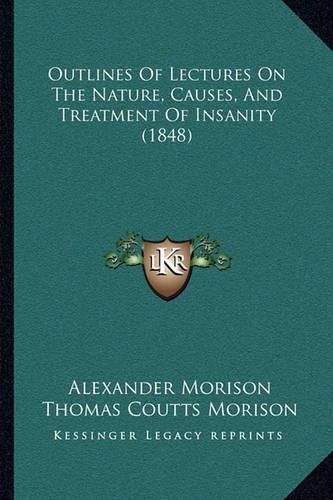 Outlines of Lectures on the Nature, Causes, and Treatment of Insanity (1848)