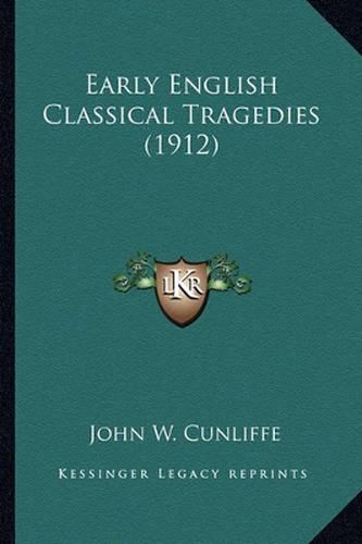 Cover image for Early English Classical Tragedies (1912)