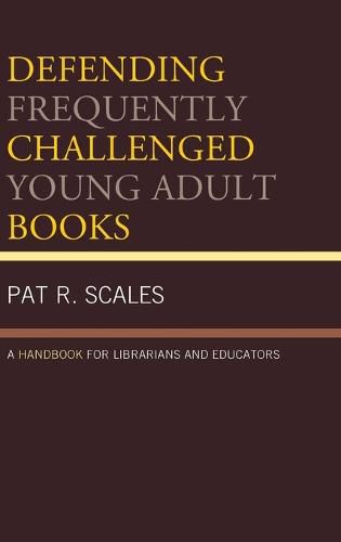 Cover image for Defending Frequently Challenged Young Adult Books: A Handbook for Librarians and Educators