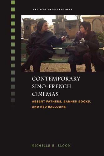 Cover image for Contemporary Sino-French Cinemas: Absent Fathers, Banned Books, and Red Balloons