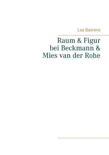 Cover image for Raum und Figur bei Beckmann und Mies van der Rohe