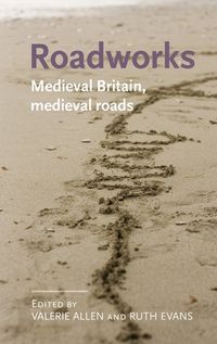 Cover image for Roadworks: Medieval Britain, Medieval Roads