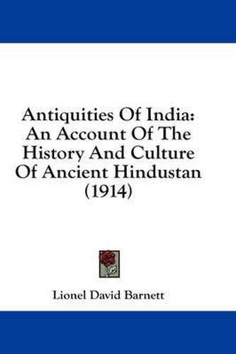 Antiquities of India: An Account of the History and Culture of Ancient Hindustan (1914)