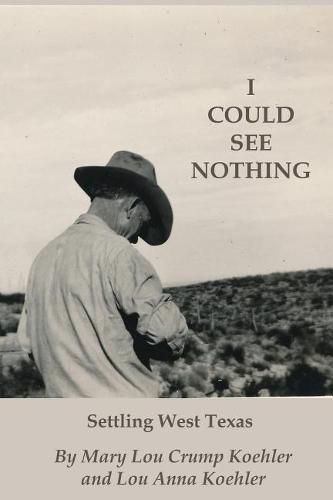 Cover image for I Could See Nothing: Settling West Texas