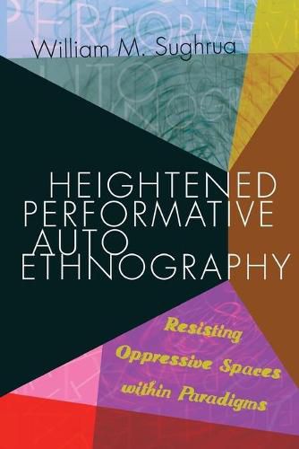 Cover image for Heightened Performative Autoethnography: Resisting Oppressive Spaces within Paradigms