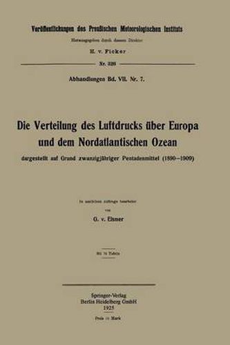 Cover image for Die Verteilung Des Luftdrucks UEber Europa Und Dem Nordatlantischen Ozean: Dargestellt Auf Grund Zwanzigjahriger Pentadenmittel (1890-1909)