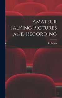 Cover image for Amateur Talking Pictures and Recording