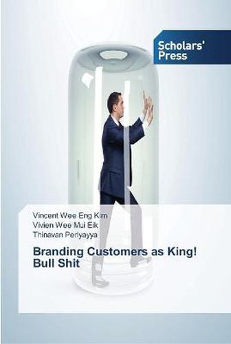 Branding Customers as King! Bull Shit