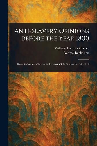 Cover image for Anti-Slavery Opinions Before the Year 1800