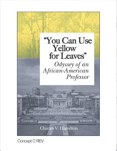 Cover image for You Can Use Yellow for Leaves: Odyssey of an African-American Professor