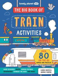 Cover image for Lonely Planet Kids The Big Book of Train Activities
