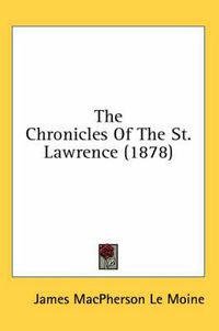 Cover image for The Chronicles of the St. Lawrence (1878)