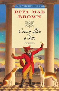 Cover image for Crazy Like a Fox: A Novel