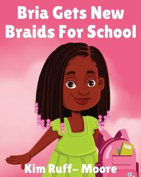 Cover image for Bria Gets New Braids For School