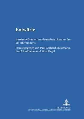 Entwuerfe: Russische Studien Zur Deutschen Literatur Des 20. Jahrhunderts