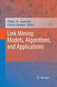 Cover image for Link Mining: Models, Algorithms, and Applications