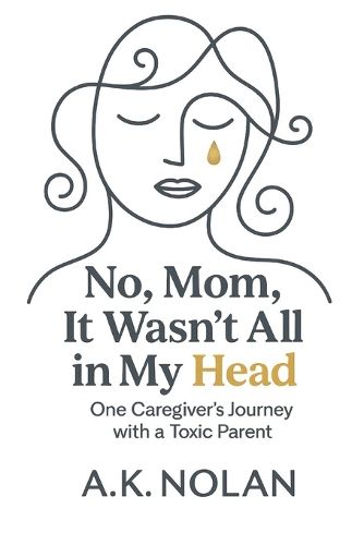 Cover image for No, Mom, It Wasn't All in My Head