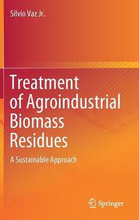 Cover image for Treatment of Agroindustrial Biomass Residues: A Sustainable Approach