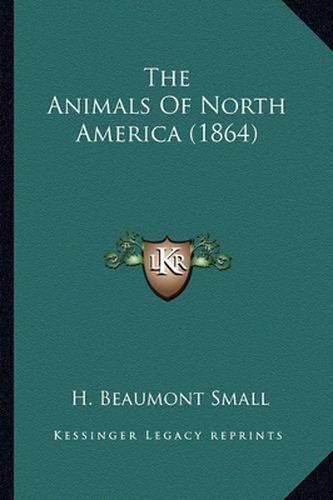 Cover image for The Animals of North America (1864)