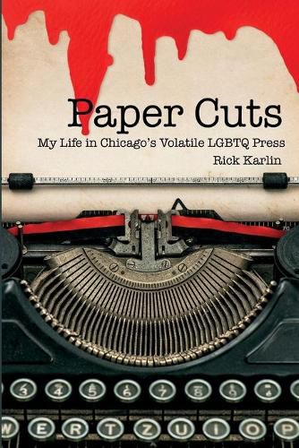 Cover image for Paper Cuts: My Life in Chicago's Volatile LGBTQ Press