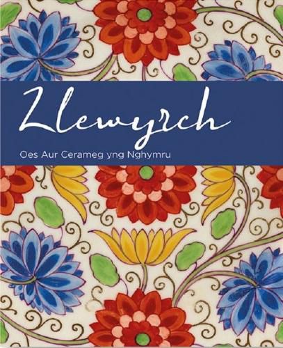 Cover image for Llewyrch - Oes Aur Cerameg yng Nghymru