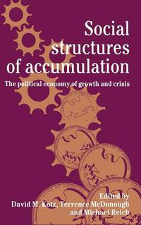 Cover image for Social Structures of Accumulation: The Political Economy of Growth and Crisis