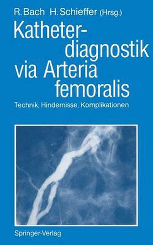 Cover image for Katheterdiagnostik Via Arteria Femoralis: Technik, Hindernisse, Komplikationen