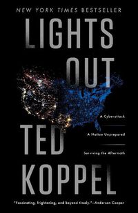Cover image for Lights Out: A Cyberattack, A Nation Unprepared, Surviving the Aftermath