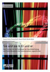 Cover image for Sie und sie & Er und er. Das Coming-Out als Schlussel zur Identitatsfindung und Selbstakzeptanz bei homosexuellen Jugendlichen