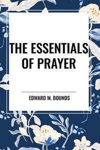 Cover image for The Essentials of Prayer