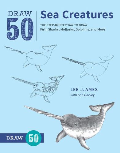 Cover image for Draw 50 Sea Creatures - The Step-by-Step Way to Dr aw Fish, Sharks, Mollusks, Dolphins, and More