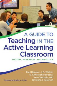 Cover image for A Guide to Teaching in the Active Learning Classroom: History, Research, and Practice