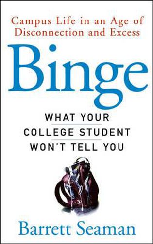 Cover image for Binge: Campus Life in an Age of Disconnection and Excess